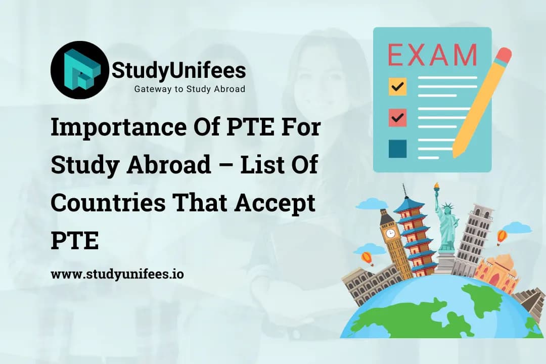 Importance of PTE for Study Abroad – List of Countries that Accept PTE