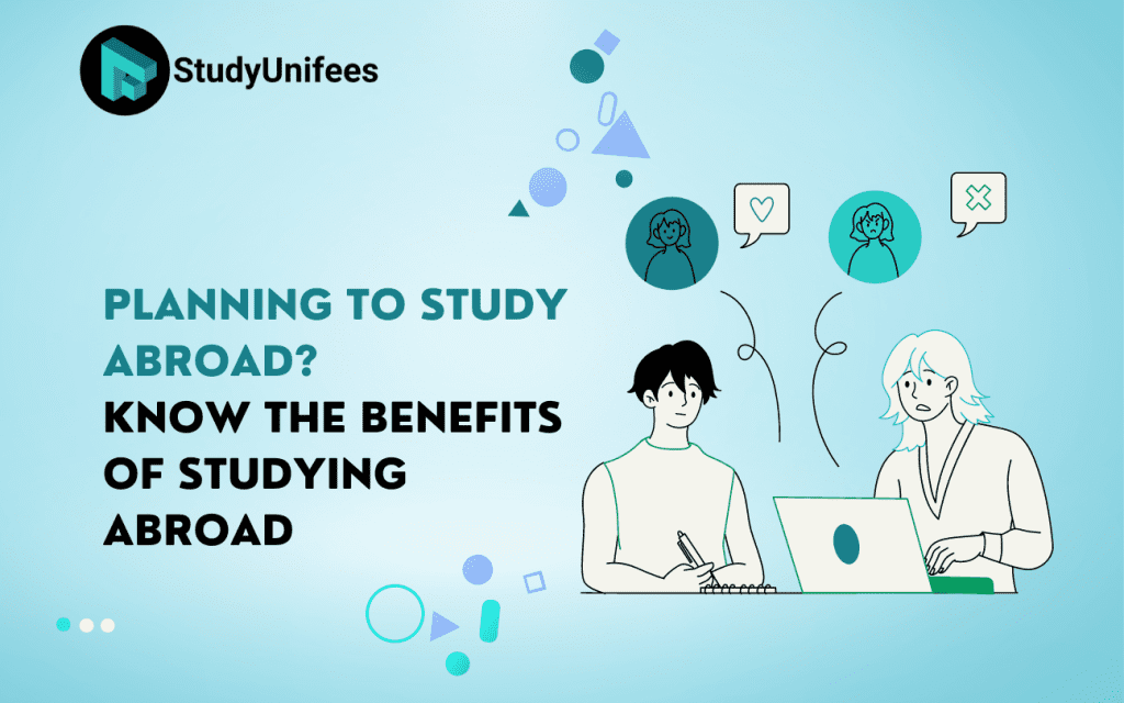 Benefits of Studying Abroad in 2024 - Study Unifees