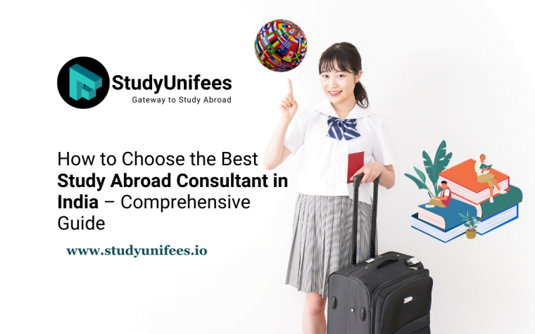 How to Choose the Best Study Abroad Consultant in India – Comprehensive Guide