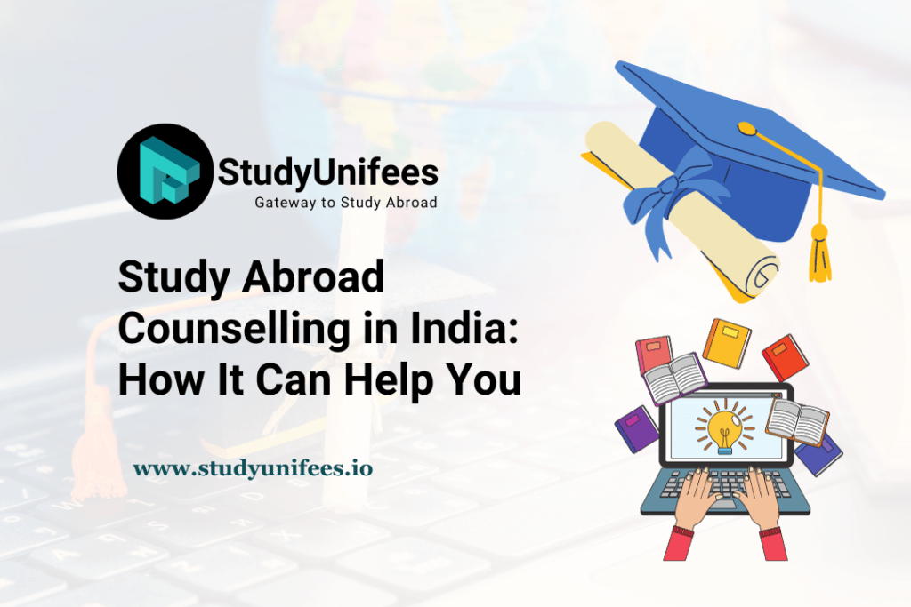 Study Abroad Counselling in India How It Can Help You