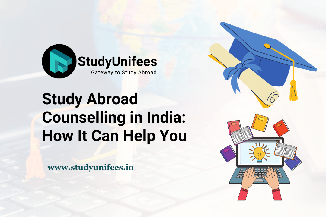 Study Abroad Counselling in India How It Can Help You